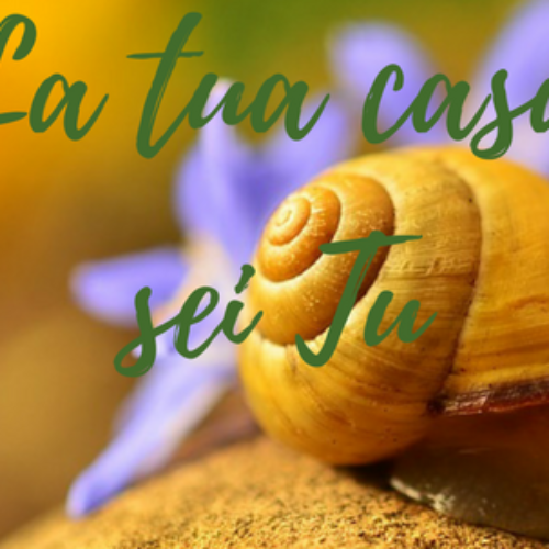 La tua casa sei tu