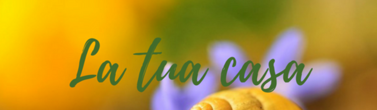 la tua casa sei tu